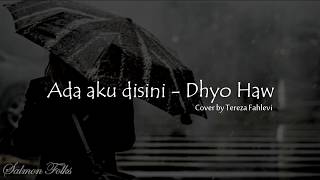 Ada aku disini – Dhyo Haw (Lyrics video) | Cover by Tereza Fahlevi | SALMON FOLKS