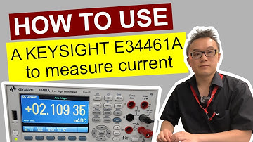 How to Use A KEYSIGHT E34461A DMM to Measure Current