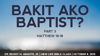 Bakit Ako Baptist? Part 3 - Dr Benny M Abante Jr