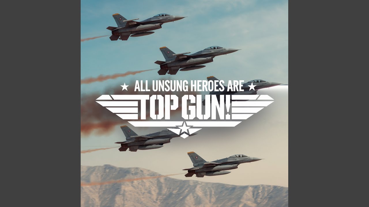 All Unsung Heroes Are Top Gun!