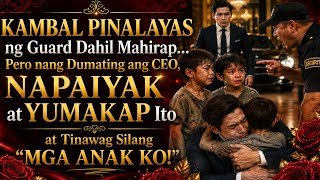KAMBAL PINALAYAS ng Guard Dahil Mahirap... Pero nang Dumating ang CEO, Tinawag Silang "MGA ANAK KO!