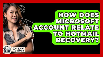 How Does Microsoft Account Relate To Hotmail Recovery? - TheEmailToolbox.com
