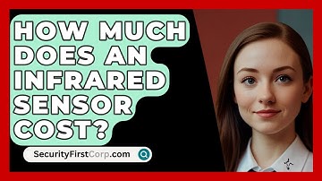 How Much Does An Infrared Sensor Cost? - SecurityFirstCorp.com