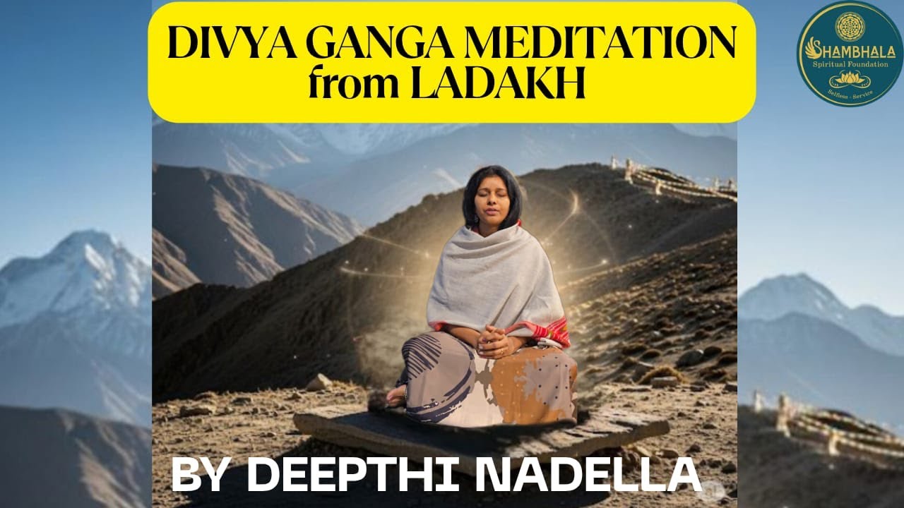 Divya Ganga Meditation from Ladakh 🏔️ By Deepthi Nadella YouTube