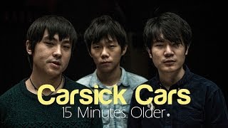 Carsick Cars "15 Minutes Older" / Out Of Town Films