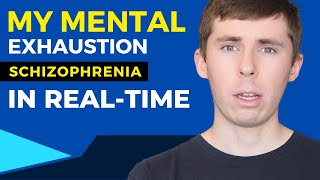 I'm Battling Mental Exhaustion with Schizophrenia