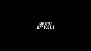 Cain - Way Too Lit
