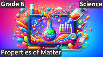 Grade 6 | Science | Properties of Matter | Free Tutorial | CBSE | ICSE | State Board