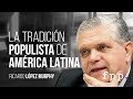 La tradición populista de América Latina | Ricardo López Murphy U.FPP 2016