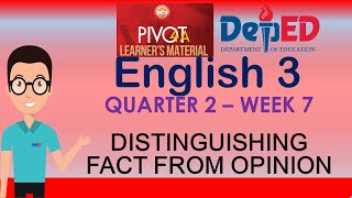 Full ENGLISH 3 | QUARTER 2 | WEEK 7 | DISTINGUISHING FACT FROM OPINION Guide