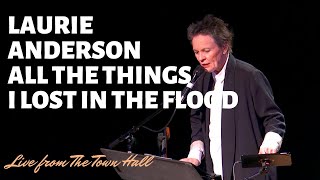 Laurie Anderson &quot;All the Things I Lost in the Flood&quot; (2/15/18) | From the Archives