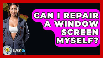 Can I Repair A Window Screen Myself? - LearnToDIY360.com