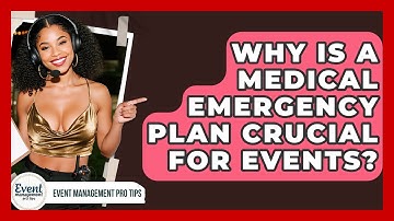 Why Is A Medical Emergency Plan Crucial For Events? - Event Management Pro Tips