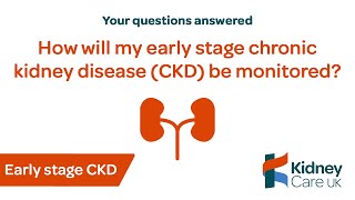 How Will My Early Stage Chronic Kidney Disease Be Monitored? Early Stage Ckd