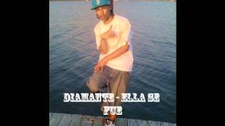 DIAMANTE - ELLA SE FUE  ( NEW SINGLE 2011 -2012) DESDE LOS MANIAK INC