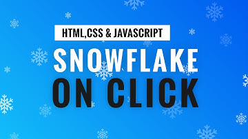 Generate Snowflake On Click | HTML, CSS and Javascript