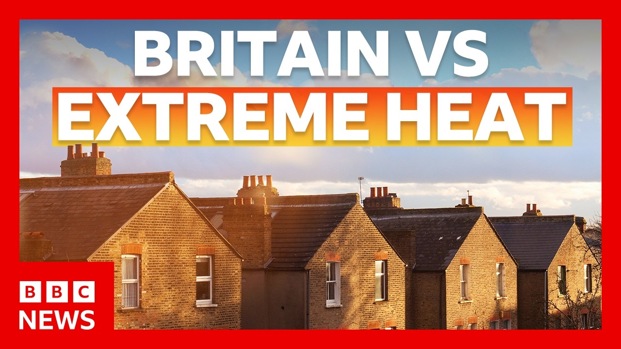 The UK is not built for heat. Here's what needs to change | BBC News