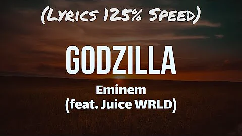 (Lyrics 125% Speed) ✔ Godzilla - Eminem (feat. Juice WRLD)