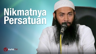 Kajian Umum: Nikmatnya Persatuan - Ustadz Syafiq Riza Basalamah