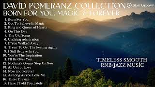 David Pomeranz Collection of Timeless Love Songs | Born for You, Magic & Forever — Stay Groovy