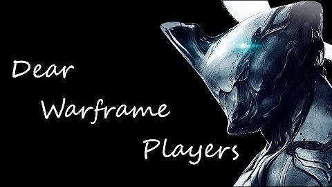Dear Warframe Players...