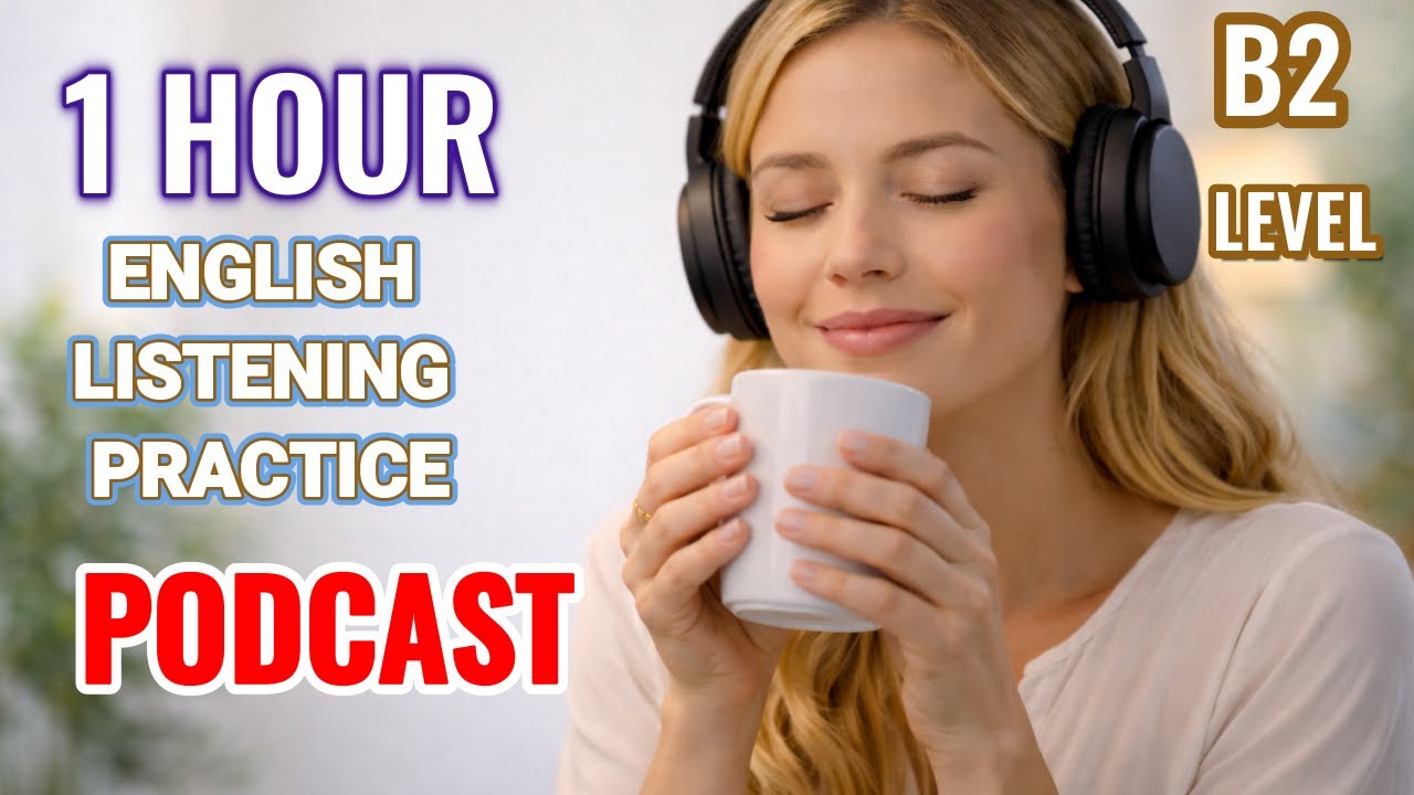 1 Hour (B2 Level) Intermediate English Listening Practice || B2 Level English Podcast for Fluency