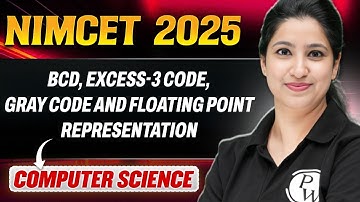 NIMCET 2025 | BCD, Excess - 3 Code, Gray Code and Floating Point Representation | PW