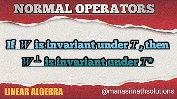 Invariant Subspaces/ Normal Operator Class 7/ Linear Algebra #normaloperator