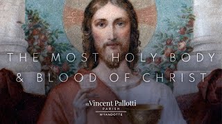 The Most Holy Body and Blood of Christ - 8:00 AM Mass