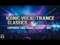 Iconic Vocal Trance Classics | Euphoric Emotional Journey Mix