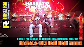 [FARIZ RM - Live On Camera] Hasrat & Cita Feat Hedi Yunus ; Konser Perjalanan 45th Fariz RM