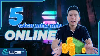 5 CÁCH KIẾM TIỀN ONLINE SIÊU DỄ CÓ THỂ BẠN CHƯA BIẾT!