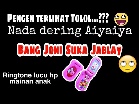 Nada dering Aiyaiya nada dering hp mainan anak + link donglot