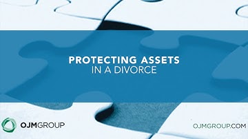 Protecting Assets in a Divorce