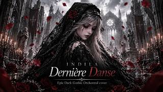 DERNIÈRE DANSE - INDILA | COVER [DARK GOTHIC ORCHESTRAL]