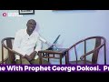 Prophetic prayer zone with prophet george dokosi