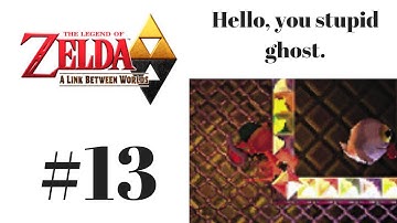 Zelda Link Between Worlds Part 13 - Random Annoying Ghosts