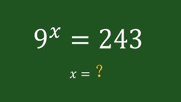 A Nice Math Exponents Problem ,   9^x=243，to find the value of x.