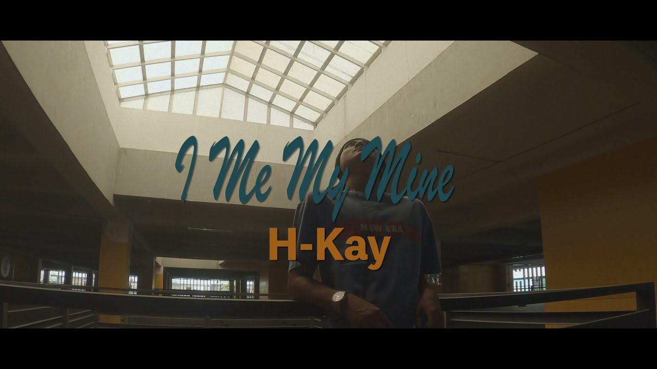 I Me My Mine | H-Kay