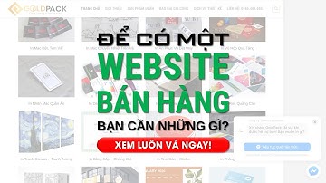 ĐỂ CÓ MỘT WEBSITE BÁN HÀNG, BẠN CẦN CHUẨN BỊ NHỮNG GÌ?