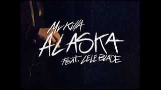 MV Killa - ALASKA (feat. LELE BLADE) [Official Visual Video]