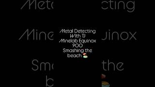 Smashing the beach with Minelab Equinox 900 #metaldetecting #playa #fyp