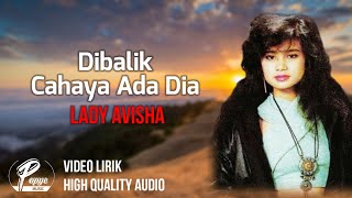 DIBALIK CAHAYA ADA DIA - LADY AVISHA (HIGH QUALITY AUDIO) WITH LYRIC