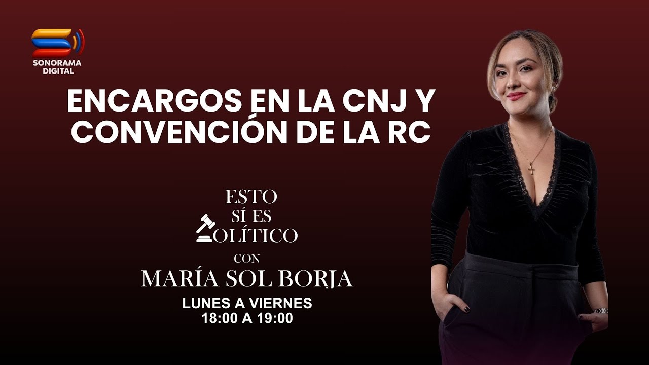 ESTO SÍ ES POLÍTICO | Encargos en la CNJ y convención de la RC