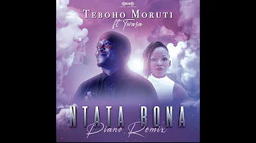 Teboho Moruti ft  Twasa   Ntata Rona AmaPiano Remix