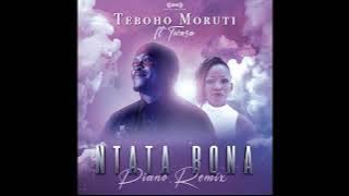 Teboho Moruti ft  Twasa   Ntata Rona AmaPiano Remix