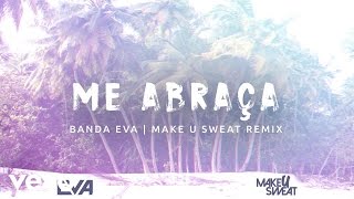 Banda Eva - Me Abraça (Audio / Remix) ft. Make U Sweat