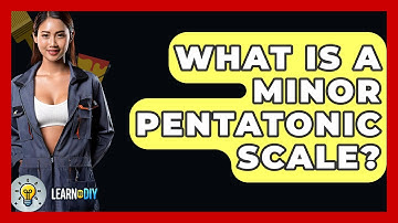 What Is A Minor Pentatonic Scale? - LearnToDIY360.com