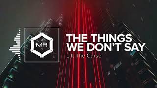 Lift The Curse - The Things We Dont Say Hd