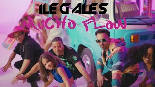 ILEGALES - Mucho Flow oficial